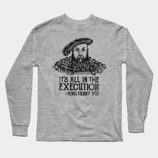 It's All in the Execution Long Sleeve T-Shirt